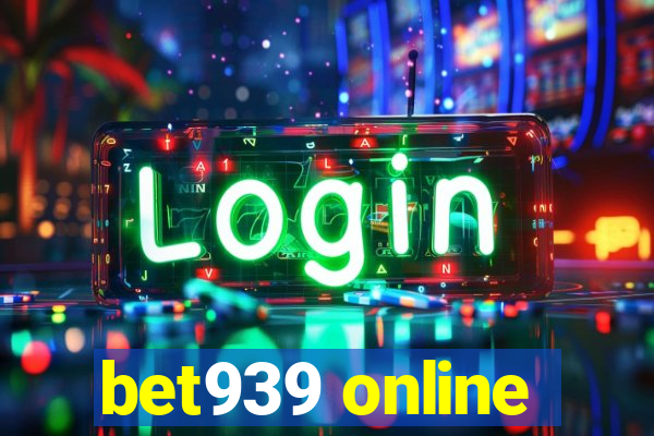 bet939 online